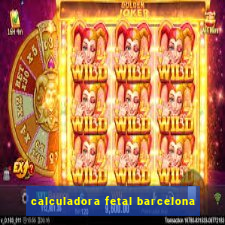 calculadora fetal barcelona